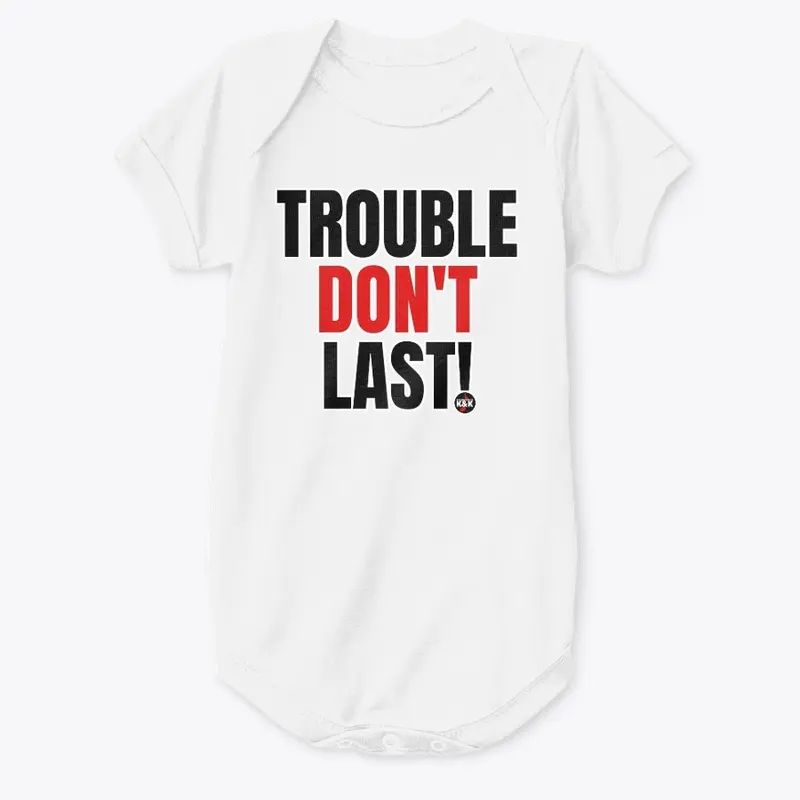 Trouble Don't Last!